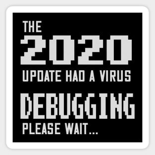 2020 Edition Had a Virus - Debugging, Please Wait Sticker